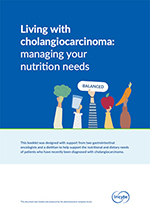 ‘Living with cholangiocarcinoma: Managing your nutrition needs’ booklet Thumbnail
